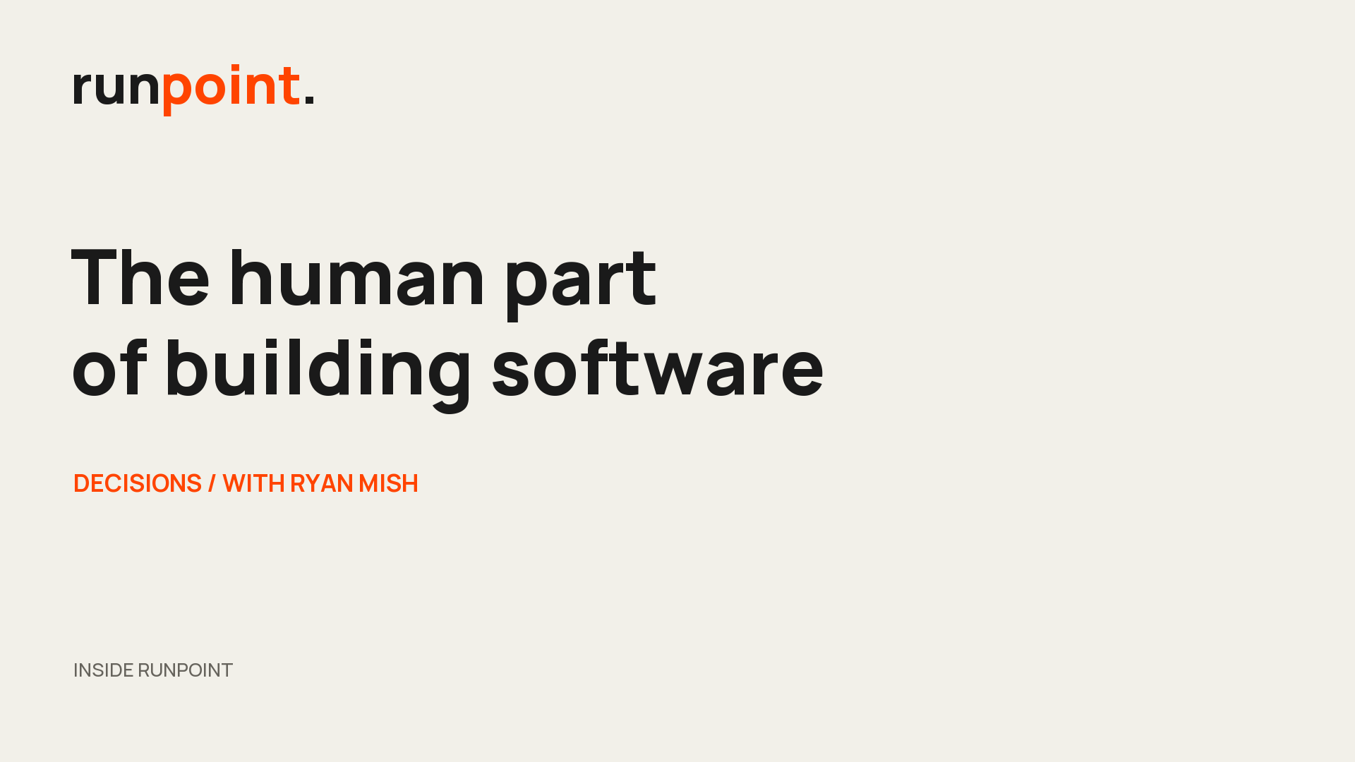 Watch Runpoint Decisions: The human part of building software, with Ryan Mish.